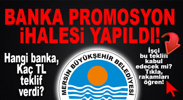 FLAŞ GELİŞME… BÜYÜKŞEHİR İŞÇİ PROMOSYON İHALESİ YAPILDI! HANGİ, BANKA NE KADAR VERDİ? GÖZLER ŞİMDİ İŞÇİLERDE…