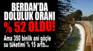 HAVUZ PROBLEMİ GİBİ; BİRİ ARTTIRIYOR, BİRİ BOŞALTIYOR! SON YAĞMURLARLA BERDAN YÜZDE 52’Yİ GEÇTİ AMA ANİ GÖÇLE SU TÜKETİMİ % 15 ARTTI!