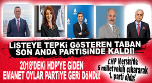 CHP MERSİN’DE 5 VEKİL ÇIKARTTI: LİSTE TEPKİSİ VERENLER SON HAFTA ÇARK ETTİ!
