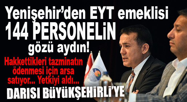 CHP’Lİ ÖZYİĞİT EYT’LİLER İÇİN ARSA SATIYOR, HAKLARINI VERİYOR! BÜYÜKŞEHİR İSE EYT’LİLERİ MAĞDUR ETMEYE DEVAM!