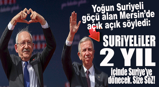 KILIÇDAROĞLU, MERSİN’E MANSUR YAVAŞ’LA BİRLİKTE GELDİ: “SURİYELİLERİ 2 YIL İÇİNDE GÖNDERECEĞİZ!”