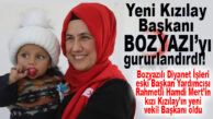 KIZILAY’IN YENİ VEKİL BAŞKANI BOZYAZILI DİYANET ESKİ BAŞKAN YARDIMCISI RAHMETLİ MERT’İN KIZI FATMA MERİÇ YILMAZ OLDU!