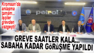 GREVE SAATLER KALA TİS İMZALANDI! SODA-KROMSAN’DA ANLAŞMA SAĞLANDI