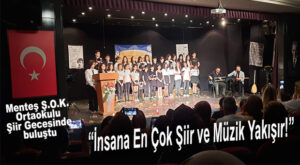 MENTEŞ ŞEHİT OSMAN KÖSE ORTAOKULU, ŞİİRİ GECESİNDE BULUŞTU: “İNSANA EN ÇOK ŞİİR ve MÜZİK YAKIŞIR”