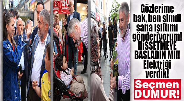 AK PARTİLİ NEBATİ’DEN SEÇMENE: “GÖZLERİME BAK; SANA ŞİMDİ IŞILTIMI GÖNDERİYORUM!”