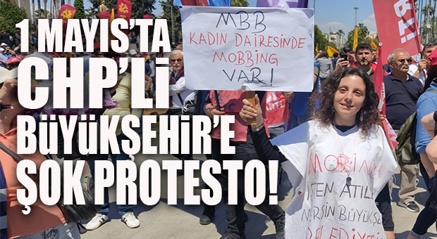 1 MAYIS’TA CHP’Lİ BÜYÜKŞEHİR’E ŞOK PROTESTO… İŞTEN ÇIKARTILAN KADIN İŞÇİDEN PANKARTLA GÖNDERME…