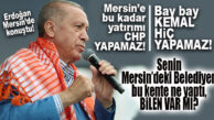 CUMHURBAŞKANI ERDOĞAN MERSİN’DE BÜYÜKŞEHİR ÜSTÜNDEN CHP’YE YÜKLENDİ: “NE YAPTI BU BELEDİYE MERSİN’E BİLEN VAR MI?”