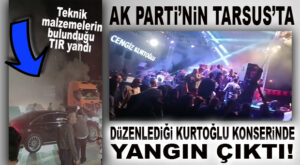 BAKAN NEBATİ HIZLA ALANDAN UZAKLAŞTIRILDI, AK PARTİ TARSUS KONSERİNDE YANGIN ÇIKTI… FLAŞ GELİŞME!