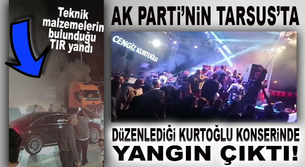 BAKAN NEBATİ HIZLA ALANDAN UZAKLAŞTIRILDI, AK PARTİ TARSUS KONSERİNDE YANGIN ÇIKTI… FLAŞ GELİŞME!