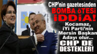 CHP GAZETESİNDEN BOMBA İDDİA: “KOCAMAZ, MERSİN’DE İYİ PARTİ’NİN ADAYI OLABİLİR, CHP DE DESTEKLER!”