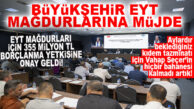 BÜYÜKŞEHİR EYT MAĞDURLARINA GÜN DOĞDU… EYT’LİLER İÇİN BORÇLANMA YETKİSİ VERDİLDİ