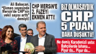 “CHP KENDİNE PAY ÇIKARMASIN” DER DEVALILAR! EKMEN DE CHP’YE VURDU: “SAYEMİZDE 25 ALDILAR, YOKSA 20’LERDEYDİ!”