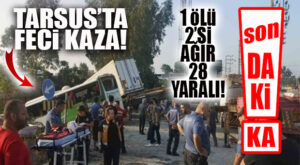 SON DAKİKA… TARSUS’TA FECİ KAZA, YOLCU OTOBÜSÜ İLE KAMYON ÇARPIŞTI: 1 ÖLÜ 2’Sİ AĞIR 28 YARALI