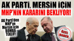 BOMBA KULİS: AK PARTİ, MERSİN İÇİN MHP’Yİ BEKLİYOR! İŞTE AK PARTİ’NİN “MERSİN SEÇİM PLANLARI!”
