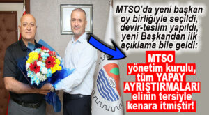 MTSO YÖNETİMİ “OY BİRLİĞİYLE” HAKAN SEFA ÇAKIR’I YENİ BAŞKAN SEÇTİ!  