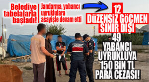 MERSİN JANDARMA YABANCI UYRUKLU ŞAHISLARA EL ATTI: 49 YABANCI UYRUKLUYA PARA CEZASI, 12 DÜZENSİZ GÖÇMEN SINIRDIŞI!
