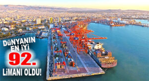 MERSİN LİMANI, DÜNYANIN EN İYİ 92. LİMANI OLDU!