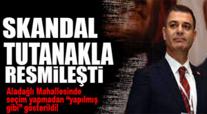 CHP DELEGE SEÇİMİNDE SKANDAL RESMİLEŞTİ: TARSUS’TA BOMBA TUTANAK!