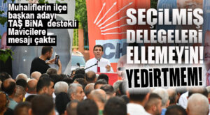 MUHALİFLERİN ADAYI MESAJI ÇAKTI: “SEÇİLMİŞ DELEGELERİ YASAL OLMAYAN ŞEKİLDE DEĞİŞTİRMEYE KALKMAYIN! YEDİRTMEM!”