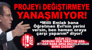 ZAFER ÇARŞISINDA SON DURUM! SORUNU YARATAN KENDİ AMA PROJEYİ DEĞİŞTİRMEYE HİÇ YANAŞMIYOR: “ÇARŞIDA ÖĞRETMEN EVİ’NİN YERİNİ BANA TAHSİS EDİN, BU SORUNU ÇÖZELİM!”