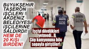 20 KİŞİYLE SALDIRDILAR: BÜYÜKŞEHİR TAŞERON İŞÇİLERİ’NDEN AKDENİZ BELEDİYESİ PERSONELİNE SALDIRI!