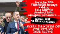 BU ZİHNİYET ZATEN BİTİRDİ YA… CHP’Lİ BAŞARIR HALA “BİZİMKİLER TIPIŞ TIPIŞ VERİR” KAFASINDA!