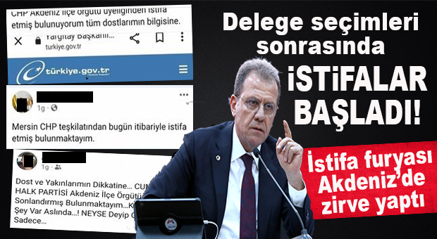 CHP AKDENİZ’DE KONGRE BİTTİ, ÜYELERDEN İSTİFALAR BAŞLADI!