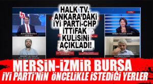 BOMBA… HALK TV, DERİN KULİSİ AÇIKLADI: “İYİ PARTİ CHP’DEN MERSİN’İ, İZMİR’İ VE BURSA’YI İSTEYECEK!”