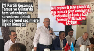 İYİ PARTİLİ KOCAMAZ, 3 GÜNDE GÜLNAR VE TARSUS’TA VATANDAŞLARLA BİR ARAYA GELDİ!