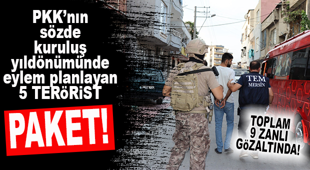 MERSİN’DE PKK OPERASYONU: 9 GÖZALTI!