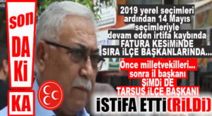 MHP’DE İLK İLÇE BAŞKANI İSTİFASI GELDİ! TARSUS İLÇE BAŞKANI İSTİFA ETTİ, KONGREDE ADAY OLMAYACAĞINI AÇIKLADI!