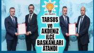 FLAŞ GELİŞME… AK PARTİ TARSUS VE AKDENİZ’E YENİ İLÇE BAŞKANLARINI ATADI!