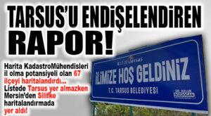 TARSUS’U ENDİŞELENDİREN SİLİFKE’Yİ UMUTLANDIRAN HABER: HARİTA KADASTRO’NUN HAZIRLADIĞI POTANSİYEL İL OLMA LİSTESİNDE TARSUS YOK, SİLİFKE VAR!