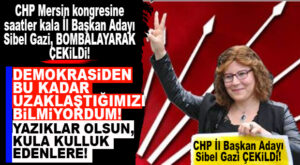 İŞTE DEMOKRASİ ŞÖLENİ!!! CHP İL KONGRESİNE SAATLER KALA ADAYLARDAN BİRİ BOMBALAYARAK ÇEKİLDİ: “DEMOKRASİDEN BU KADAR UZAKLAŞTIĞIMIZI BİLMİYORDUM”
