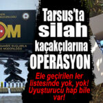 SİLAH KAÇAKÇILARINA OPERASYON: TABANCALAR, POMPALI TÜFEKLER, SENTETİK HAPLAR…