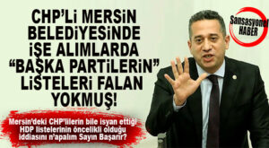 BAŞARIR’A SORU: HDP’NİN MERSİN BÜYÜKŞEHİR İÇİN VERDİĞİ İŞÇİ ALIM LİSTELERİNİ N’APCAZ?