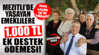 YEREL SEÇİM SEN NELERE KADİRSİN! CHP’Lİ MEZİTLİ BELEDİYESİ MEZİTLİ’DE YAŞAYAN EMEKLİLERE 1.000 TL MADDİ DESTEK VERECEK!