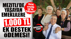 YEREL SEÇİM SEN NELERE KADİRSİN! CHP’Lİ MEZİTLİ BELEDİYESİ MEZİTLİ’DE YAŞAYAN EMEKLİLERE 1.000 TL MADDİ DESTEK VERECEK!