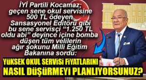 İYİ PARTİLİ KOCAMAZ, FIRLAYAN OKUL SERVİS ÜCRETLERİNİN DÜŞÜRÜLMESİ İÇİN BİR ÇALIŞMA YAPILIP, YAPILMADIĞINI SORDU!