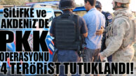 SİLİFKE VE AKDENİZ’DE EŞZAMANLI PKK OPERASYONU: 4 KİŞİ TUTUKLANDI!