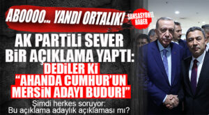 HAYDAAA… AK PARTİ MKYK ÜYESİ SEVER’İN AÇIKLAMASI BOMBA DÜŞÜRDÜ HELE DE MHP’YE: YOKSA ADAY MI?