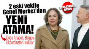 AK PARTİLİ 2 ESKİ VEKİLE YENİ GÖREV: DOĞU ANADOLU BÖLGESİ İL KOORDİNATÖRÜ OLDULAR