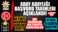 AK PARTİ TEMAYÜLÜN TARİHİNİ NETLEŞTİRDİ…MHP-İYİ PARTİ ADAYLIK BAŞVURU TARİHLERİNİ VE ÜCRETLERİNİ AÇIKLADI!