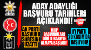 AK PARTİ TEMAYÜLÜN TARİHİNİ NETLEŞTİRDİ…MHP-İYİ PARTİ ADAYLIK BAŞVURU TARİHLERİNİ VE ÜCRETLERİNİ AÇIKLADI!
