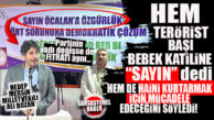 HEDEP MERSİN MİLLETVEKİLİNDEN SKANDAL İFADELER: HEM BEBEK KATİLİ TERÖRİST BAŞINA “SAYIN” DEDİ HEM DE HAİNE “ÖZGÜRLÜK” İSTEDİ!