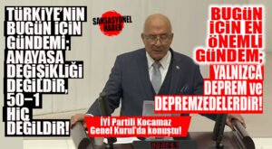 İYİ PARTİLİ KOCAMAZ: “TÜRKİYE’NİN BUGÜN İÇİN GÜNDEMİ ANAYASA DEĞİŞİKLİĞİ DEĞİLDİR, 50-1 HİÇ DEĞİLDİR”