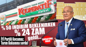 İYİ PARTİLİ KOCAMAZ SORDU: “TARIM KREDİ MARKETLERİNİ HANGİ AMAÇLA KURDUNUZ?”