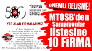 ÖNEMLİ GELİŞME: MTOSB’DEN İKİNCİ 500 BÜYÜK SANAYİCİ LİSTESİNE 10 FİRMA…