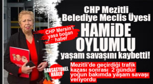 CHP’NİN ACI KAYBI: MEZİTLİ BELEDİYE MECLİS ÜYESİ HAMİDE OYLUMLU YAŞAM SAVAŞINI KAYBETTİ!