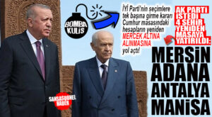 İYİ PARTİ’NİN SEÇİMLERE TEK BAŞINA GİRME KARARI CUMHUR’DA HESAPLARI MASAYA TEKRAR GETİRDİ: MERSİN-ADANA-MANİSA YENİDEN MERCEK ALTINDA!